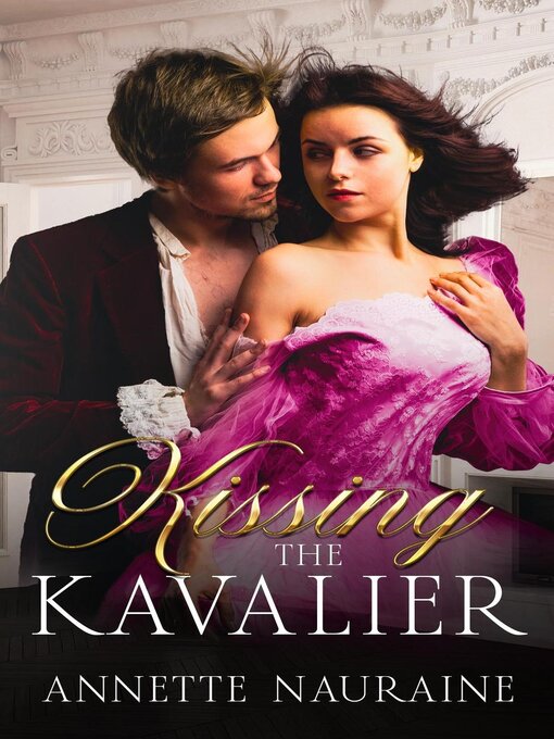 Title details for Kissing the Kavalier by Annette Nauraine - Wait list